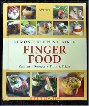 Bild des Verkufers fr Dumonts kleines Lexikon Fingerfood : Zutaten, Rezepte, Tipps & Tricks. zum Verkauf von art4us - Antiquariat