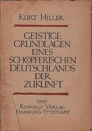 Bild des Verkufers fr Geistige Grundlagen eines schpferischen Deutschlands der Zukunft : Rede . / Kurt Hiller zum Verkauf von Schrmann und Kiewning GbR