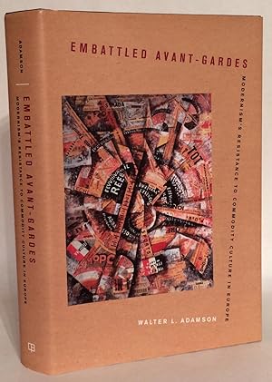 Bild des Verkufers fr Embattled Avant-Gardes. Modernism's Resistance To Commodity Culture In Europe. zum Verkauf von Thomas Dorn, ABAA