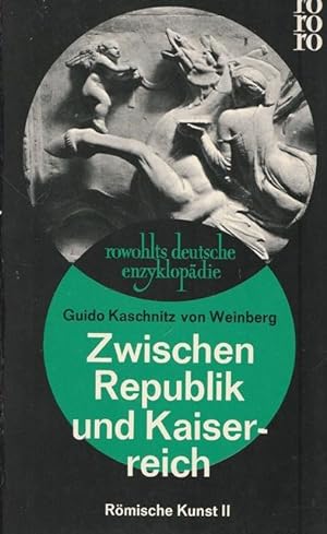 Zwischen Republik und Kaiserreich. Römische Kunst II. Reihe: Rowohlt deutsche Enzyklopädie.