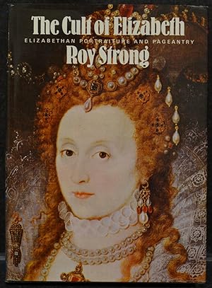 Cult of Elizabeth : Elizabethan Portraiture and Pageantry