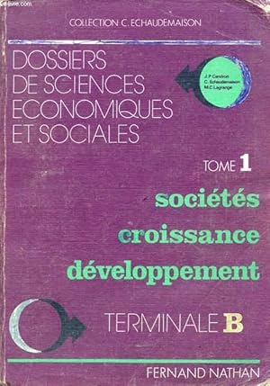 Seller image for DOSSIERS DE SCIENCES ECONOMIQUES ET SOCIALES, TOME 1, SOCIETES, CROISSANCE, DEVELOPPEMENT, TERMINALE B for sale by Le-Livre