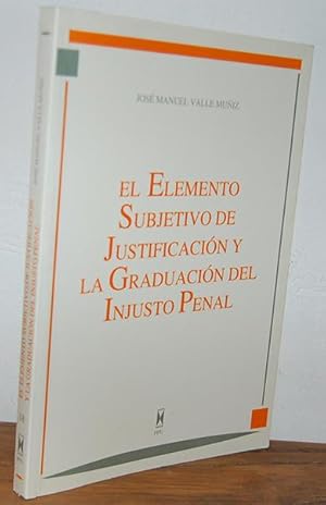 Seller image for EL ELEMENTO SUBJETIVO DE JUSTIFICACIN Y LA GRADUACIN DEL INJUSTO PENAL for sale by EL RINCN ESCRITO