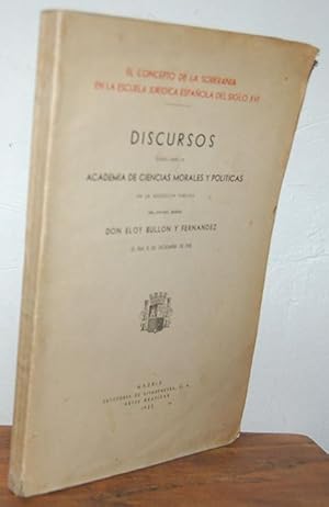 Imagen del vendedor de EL CONCEPTO DE LA SOBERANA EN LA ESCUELA ESPAOLA DEL SIGLO XVI. Discursos ledos ante la Academia de Ciencias Morales y polticas en la recepcin pblica del Excmo. Seor Don Eloy Bulln y Fernndez el da 15 de diciembre de 1935 a la venta por EL RINCN ESCRITO