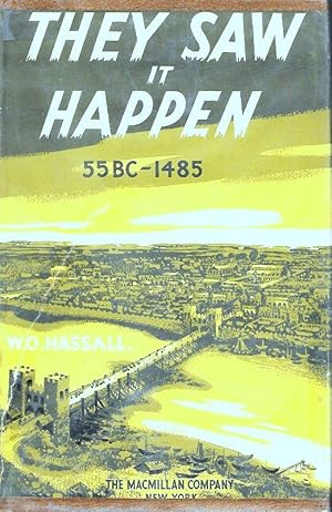 Imagen del vendedor de THEY SAW IT HAPPEN. AN ANTHOLOGY OF EYE-WITNESSES' ACCOUNTS OF EVENTS IN BRITISH HISTORY 55 B.C. - A.D. 1485. a la venta por Legacy Books