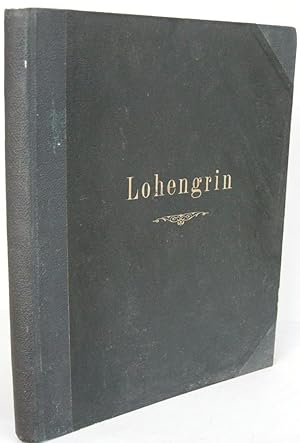 Lohengrin. Romantische Oper in drei Akten Vollständiger Klavierauszug von Theodor Uhlig