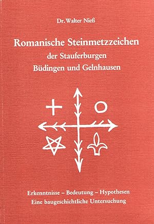 Romanische Steinmetzzeichen der Stauferburgen Büdingen und Gelnhausen Erkenntnisse , Bedeutung , ...