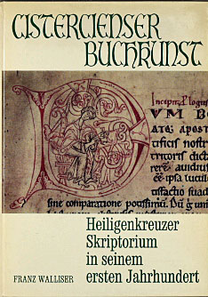 Cistercienser Buchkunst. Heiligenkreuzer Skriptorium in seinem ersten Jahrhundert : 1133 - 1230.