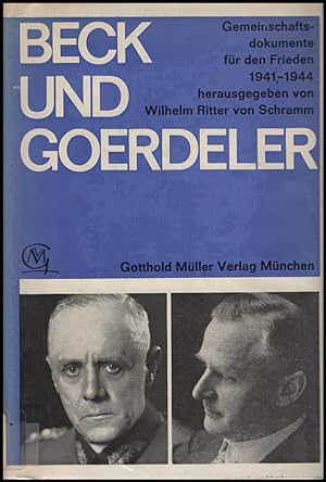 Beck und Goerdeler: Gemeinschaftsdokumente fur den Frieden 1941-1944 herausgegeben von Wilhelm Ri...