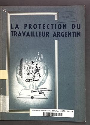 Bild des Verkufers fr La protection du travailleur argentin; zum Verkauf von books4less (Versandantiquariat Petra Gros GmbH & Co. KG)