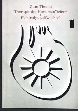 Bild des Verk�ufers f�r Neue pharmakologische Erkenntnisse �ber den Wirkungsmechanismus der Digitalisglykoside / Grundlagen und praktische Handhabung der Therapie mit herzwirksamen Glykosiden; Zum Thema Therapie der Herzinsuffizienz + Elektrolytstoffwechsel 1; zum Verkauf von books4less (Versandantiquariat Petra Gros GmbH & Co. KG)