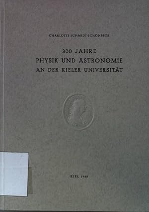 300 Jahre Physik und Astronomie an der Kieler Universität.