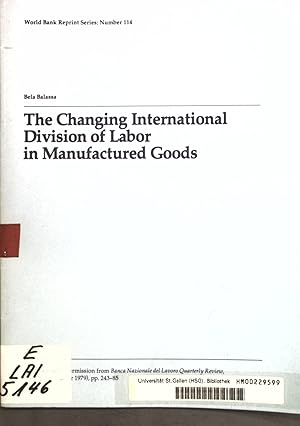 Bild des Verkufers fr The Changing International Divison of Labor in Manufactured Goods; World Bank Reprint Series No. 114; zum Verkauf von books4less (Versandantiquariat Petra Gros GmbH & Co. KG)