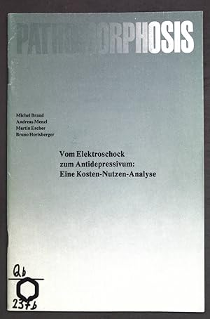 Seller image for Vom Elektroschock zum Antidepressivum: Eine Kosten-Nutzen-Analyse; Nr. 2 der Reihe: Pathomorphosis, Krankheit im Wandel; for sale by books4less (Versandantiquariat Petra Gros GmbH & Co. KG)