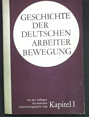 Bild des Verk�ufers f�r Geschichte der deutschen Arbeiterbewegung Kapitel I, Periode von den Anf�ngen der deutschen Arbeiterbewegung bis 1849; zum Verkauf von books4less (Versandantiquariat Petra Gros GmbH & Co. KG)
