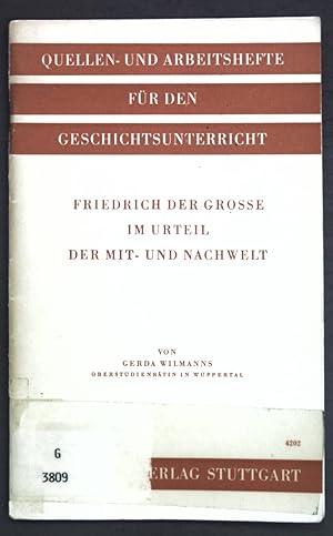 Bild des Verkufers fr Friedrich der Grosse im Urteil der Mit- und Nachwelt; Quellen- und Arbeitshefte fr den Geschichtsunterricht; zum Verkauf von books4less (Versandantiquariat Petra Gros GmbH & Co. KG)