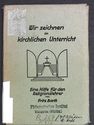 Seller image for Wir zeichnen im kirchlichen Unterrricht: Eine Hilfe fr den Religionslehrer. for sale by books4less (Versandantiquariat Petra Gros GmbH & Co. KG)