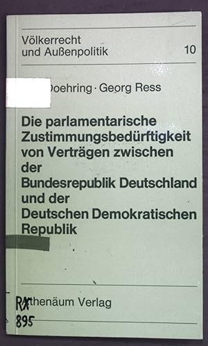 Bild des Verkufers fr Die parlamentarische Zustimmungsbedrftigkeit von Vertrge zwischen der Bundesrepublik Deutschland und der Deutschen Demokratischen Republik; Vlkerrecht und Auenpolitik, Band 10, zum Verkauf von books4less (Versandantiquariat Petra Gros GmbH & Co. KG)