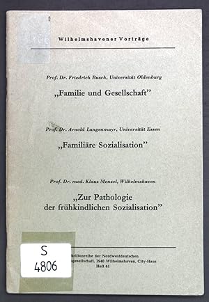 Bild des Verkufers fr Familie und Gesellschaft / Familire Sozialisation / Zur Pathologie der frhkindlichen Sozialisation; Wilhlemshavener Vortrge, Heft 61; zum Verkauf von books4less (Versandantiquariat Petra Gros GmbH & Co. KG)