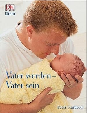 Vater werden - Vater sein. [Text von. Übers. Felizitas Knospe] / DK Eltern