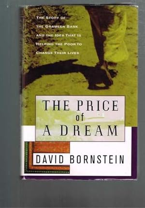 The Price of a Dream - Story of the Grameen Bank & the Idea That is Helping the Poor to Change Th...