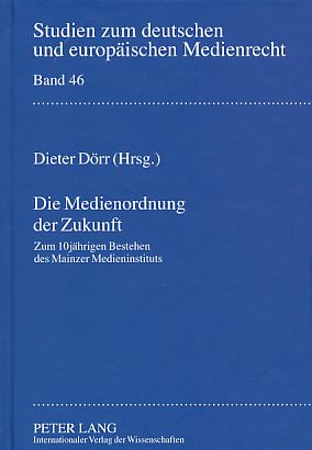 Die Medienordnung der Zukunft. Zum 10jährigen Bestehen des Mainzer Medieninstituts. Studien zum d...
