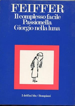 FEIFFER JULES ( il complesso facile -.Passionella - Giorgio nella luna), Milano, Bompiani, 1971