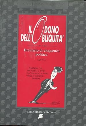 IL DONO DELL'OBLIQUITA' - breviario di eloquenza politica, Vicenza, Galla libreria editrice, 1990