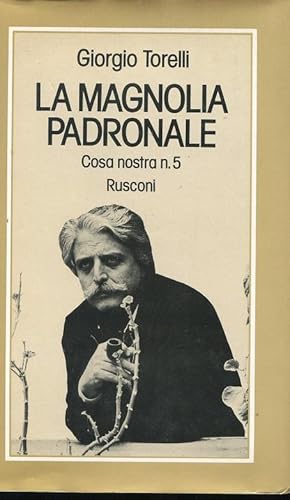 LA MAGNOLIA PADRONALE (Cosa nostra numero 5), Milano, Rusconi, 1978