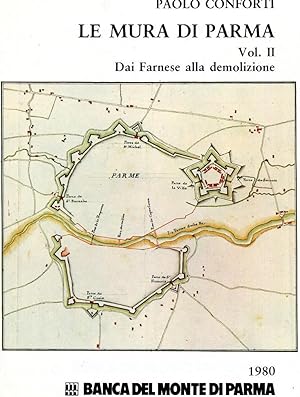 LE MURA DI PARMA - DAI FARNESE ALLA DEMOLIZIONE - VOLUME SECONDO - , PARMA, Banca del Monte di Pa...