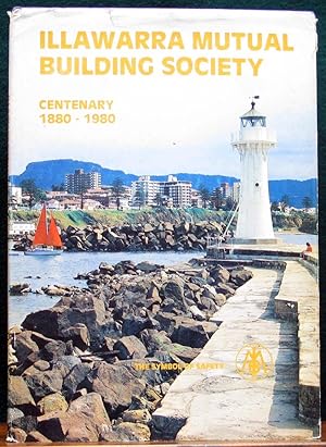 Image du vendeur pour ILLAWARRA MUTUAL BUILDING SOCIETY CENTENARY 1880-1980. A Tribute to Illawarra. mis en vente par The Antique Bookshop & Curios (ANZAAB)