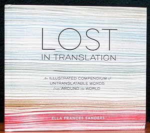 Seller image for LOST IN TRANSLATION. An illustrated compendium of untranslatable words from around the world. for sale by The Antique Bookshop & Curios (ANZAAB)