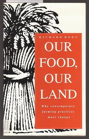 Our Food, Our Land - Why Contemporary Farming Practices Must Change