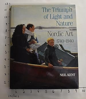 Seller image for The Triumph of Light and Nature, Nordic Art, 1740-1940 for sale by Mullen Books, ABAA