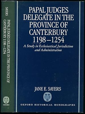 Imagen del vendedor de Papal Judges Delegate in the Province of Canterbury, 1198-1254 | A Study in Ecclesiastical Jurisdiction and Administration (Oxford Historical Monographs Series) a la venta por Little Stour Books PBFA Member