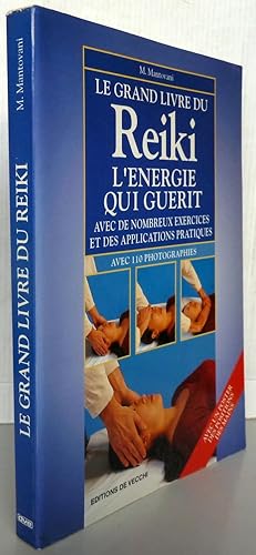 LE GRAND LIVRE DU REIKI : L'ENERGIE QUI GUERIT. Avec de nombreux exercices et des applications pr...