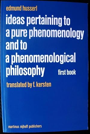 Ideas Peraining to a Pure Phenomenology and to a Phenomenological Philosopy: First Book, General ...