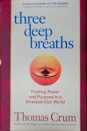 Imagen del vendedor de Three Deep Breaths: Finding Power and Purpose in a Stressed Out World a la venta por Canford Book Corral