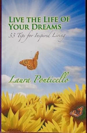 Bild des Verkufers fr Live the Life of Your Dreams: 33 Tips For Inspirational LIving (SIGNED) zum Verkauf von Canford Book Corral