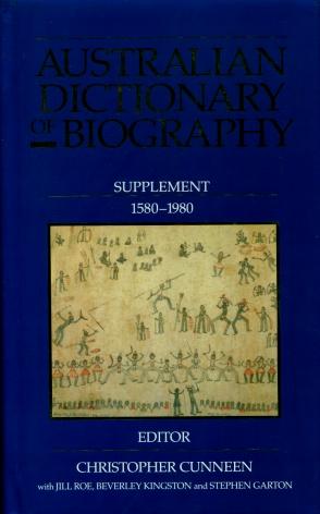 Australian Dictionary of Biography : Supplement 1580-1980, with a Name Index to the Australian Di...