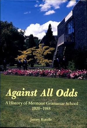 Against all Odds : A History of Mentone Grammar School 1920 - 1988