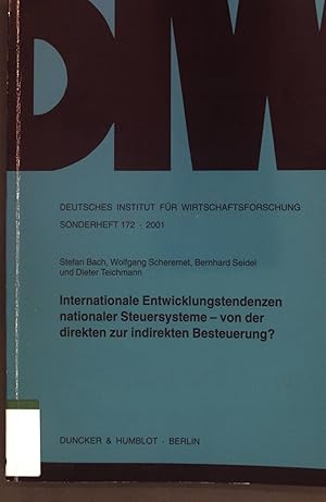 Seller image for Internationale Entwicklungstendenzen nationaler Steuersysteme - von der direkten zur indirekten Besteuerung?. Deutsches Institut fr Wirtschaftsforschung: Sonderheft 172; for sale by books4less (Versandantiquariat Petra Gros GmbH & Co. KG)