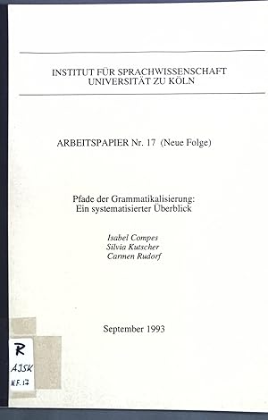 Bild des Verkufers fr Pfade der Grammatikalisierung: Ein systematischer berblick; Institut fr Sprachwissenschaft Universitt zu Kln, Arbeitspapier Nr. 17 (Neue Folge); zum Verkauf von books4less (Versandantiquariat Petra Gros GmbH & Co. KG)