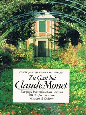 Zu Gast bei Claude Monet: Der große Impressionist als Gourmet. 180 Originalrezepte aus seinen Car...