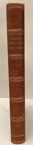 Imagen del vendedor de The Genuine Letters of Baron Fabricius, Envoy from his serene Highness the Duke administerof Holstein to Charles XII. of Sweden. Comprehending his entire correspondance with the Duke himself, baron Goertz then privy-councellor to his serene highness, afterward prime minister to his Swedish Majesty; and with count Reventlau, during his residence with that monarch at bender; and also his excurions for his service into differnet parts of the Ottoman dominions in 1710, 1711, 1712, and 1713. Interspersed throughout, with many signular particulars, secret transactions, and curious anecdotes in relation to that Northen hero, during his residence in Turkey. a la venta por Centralantikvariatet