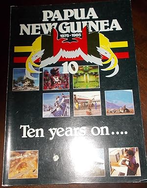 Papua New Guinea 1975-1985 - Ten years on.