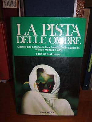 LA PISTA DELLE D'OMBRE. CLASSICI DELL'OCCULTO DIO JACK LONDON, W. B. SEABROOCK, ECC.,