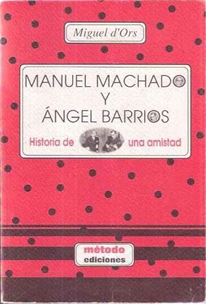 Seller image for Manuel Machado y ngel Barrios. Historia de una amistad. La Lola se va a los puertos for sale by SOSTIENE PEREIRA