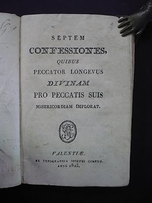 SEPTEM CONFESSIONES, QUIBUS PECCATOR LONGEVUS DIVINAM PRO PECCATIS SUIS MISERICORDIAM IMPLORAT.