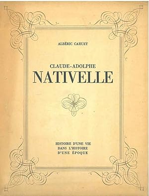 Claude - Adolphe Nativelle. 1812-1889. Paris, 1937, ma, anastatica